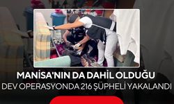 52 ilde dev operasyon! Manisa'nın da aralarında olduğu 216 şüpheli yakalandı...