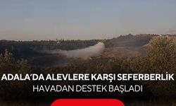 Adala’da alevlere karşı seferberlik! Havadan destek başladı...