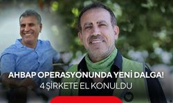 AHBAP operasyonunda yeni dalga! 4 şirkete el konuldu