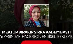 Ailesine mektup bıraktı, ortadan kayboldu! 16 yaşındaki Hacer her yerde aranıyor...