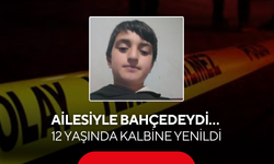 Ailesiyle bahçedeydi… 12 yaşında kalbine yenildi