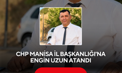 CHP Manisa İl Başkanlığı'na Engin Uzun atandı