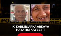 Aynı aileden yürek yakan hikâye! İki kardeş arka arkaya hayatını kaybetti