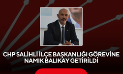 CHP Salihli İlçe Başkanlığı Görevine Namık Balıkay Getirildi