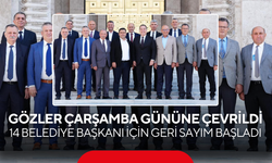 Gözler Çarşamba gününe çevrildi 14 Belediye Başkanı İçin Geri Sayım Başladı…
