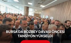 Bursa'da gözler Bozbey davasında! Duruşma öncesi gerginlik