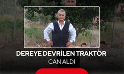 Dereye devrilen traktör can aldı