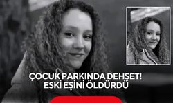Çocuk parkında dehşet! Eski eşini öldürdü