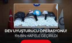 Dev uyuşturucu operasyonu! 196 bin hap ele geçirildi