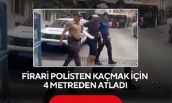 Film gibi kaçış! Firari polisten kaçmak için 4 metreden atladı
