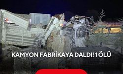 Kamyon fabrikaya daldı! Korkunç kaza kamerada