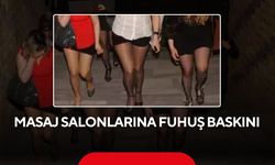 Masaj salonlarına fuhuş baskını