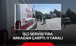 İşçi servisi tıra arkadan çarptı: 11 yaralı