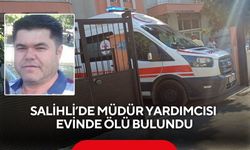 Salihli'de eğitim camiasını yasa boğan ölüm: Evinde ölü bulundu