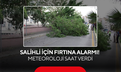 Salihli İçin Fırtına Alarmı! Meteoroloji Saat Verdi