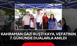 Kahraman Gazi Ruşti Kaya, Vefatının 7. Gününde Dualarla Anıldı