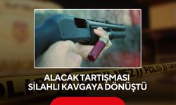 Alacak tartışması silahlı kavgaya dönüştü: 1 ağır yaralı