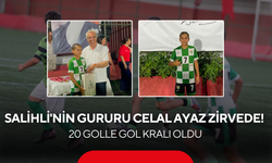 Salihli'nin gururu Celal Ayaz zirvede! 20 golle gol kralı oldu