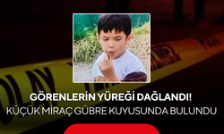 Görenlerin yüreği dağlandı! 4 yaşındaki Miraç'ın cansız bedenine ulaşıldı