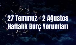 Haftalık Burç Yorumları 27 Temmuz – 2 Ağustos | Bu Hafta 12 Burcu Neler Bekliyor?