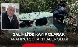 Salihli'de kayıp olarak aranıyordu, kazada öldüğü ortaya çıktı