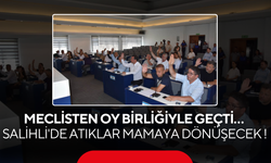 Meclisten oy birliğiyle geçti… Salihli'de atıklar mamaya dönüşecek !