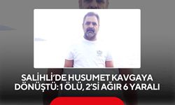 Salihli’de husumet kavgaya dönüştü: 1 ölü, 2’si ağır 6 yaralı