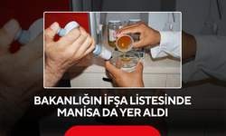 Bakanlığın ifşa listesinde Manisa da yer aldı