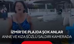 İzmir’de plajda şok anlar! Anne ve kıza sözlü saldırı kamerada...