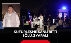 Küfürleşme kanlı bitti: 1 ölü, 3 yaralı
