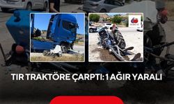 Tır traktöre çarptı: 1 ağır yaralı