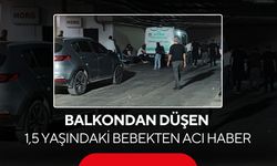 Kahreden olay! Balkondan düşen 1,5 yaşındaki bebek kurtarılamadı...