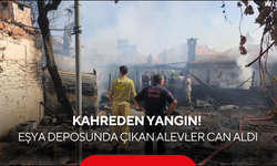 Kahreden yangın! Eşya deposunda çıkan alevler can aldı