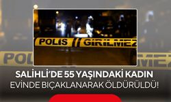 Salihli'de kan donduran olay! 55 yaşındaki kadın evinde bıçaklanarak öldürüldü