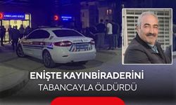Mera kavgası cinayetle bitti: Enişte kayınbiraderini öldürdü