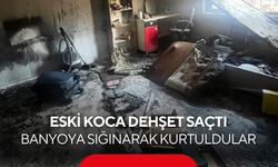 Eski eş dehşeti! Evi ateşe verdi, anne ve 2 kızı banyoya sığınarak kurtuldu