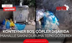 Konteyner boş, çöpler dışarıda: Mahalle sakini duruma tepki gösterdi