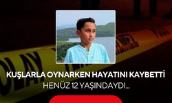 Kuşlarla oynarken hayatının baharında veda etti! Henüz 12 yaşındaydı...