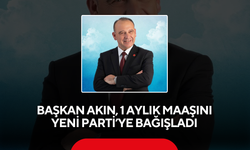 Başkan Akın, 1 aylık maaşını YENİ Parti’ye bağışladı