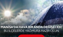 Manisa'da kavurucu sıcaklara yağmur molası! Bu ilçelerde gök gürültülü sağanak bekleniyor
