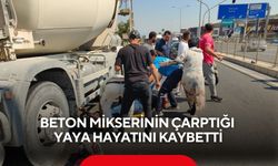 Beton mikserinin çarptığı yaya hayatını kaybetti