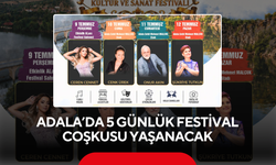 Adala’da 5 günlük festival coşkusu yaşanacak