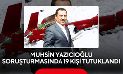 Muhsin Yazıcıoğlu soruşturmasında 19 kişi tutuklandı