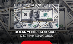 Dolar yeni rekor kırdı! 47,52 seviyesini gördü