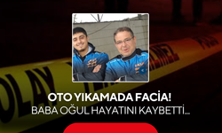 Oto yıkamada facia! Baba oğul hayatını kaybetti...