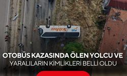 Otobüs kazasında ölen yolcu ve yaralıların kimlikleri belli oldu...