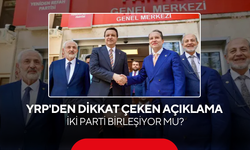 YRP'den dikkat çeken açıklama... İki parti birleşiyor mu?
