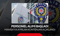 Emniyet Genel Müdürlüğü Personel Alımı Başladı... Manisa’ya Ayrılan Kontenjan Açıklandı