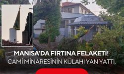 Manisa'da fırtına felaketi! Cami minaresinin külahı yan yattı, sokaklar göle döndü