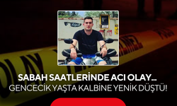 Sabah saatlerinde acı olay... Gencecik yaşta kalbine yenik düştü!